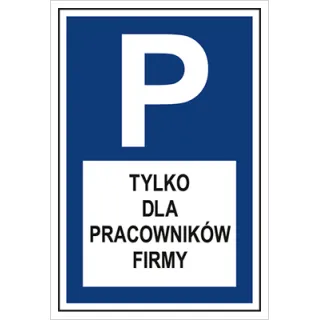 Znak parking tylko dla pracowników firmy na płycie PCV (703-09)