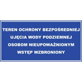 Znak Teren ochrony bezpośredniej ujęcia wody podziemnej osobom nieupoważnionym wstęp wzbroniony (JE002)