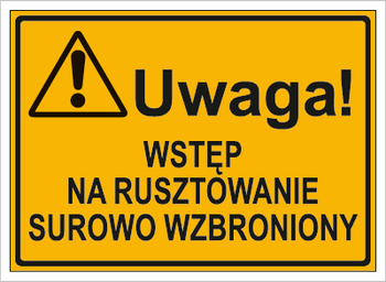 Znak uwaga wstęp na rusztowanie surowo wzbroniony na płycie HIPS (319-62)