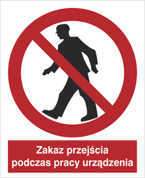 Znak zakaz przejścia podczas pracy urządzenia na płycie PCV (602-01)