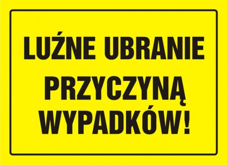 Znak Luźne ubranie przyczyną wypadków! na płycie HIPS (OA031)