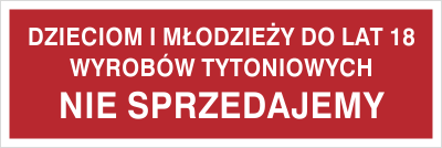 Znak dzieciom i młodzieży do lat 18 wyrobów tytoniowych nie sprzedajemy (857-16)