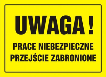 Znak Uwaga! Prace niebezpieczne. Przejście zabronione na płycie HIPS (OA026)