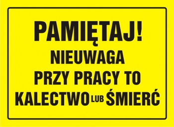 Znak Pamiętaj! Nieuwaga przy pracy to kalectwo lub śmierć na płycie HIPS (OA032)