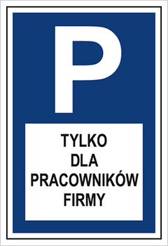 Znak parking tylko dla pracowników firmy na płycie PCV (703-09)