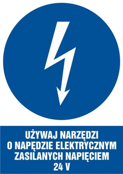Znak Używaj narzędzi o napędzie elektrycznym zasilanym napięciem 24V na płycie PCV (HE016)