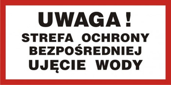 Znak Uwaga! Strefa ochrony bezpośredniej. Ujęcie wody (PB096)