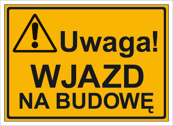 Znak uwaga wjazd na budowę na płycie HIPS (319-44)