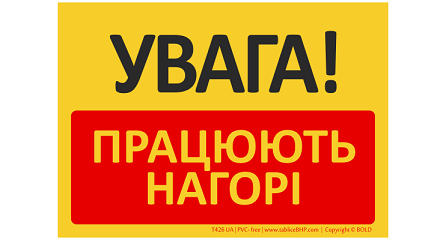 Znak bhp tablica UWAGA! U góry pracują w języku ukraińskim (T426UA)