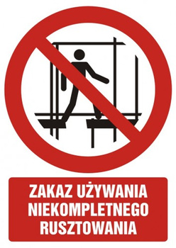 Znak zakaz używania niekompletnego rusztowania na płycie PCV (GC088)