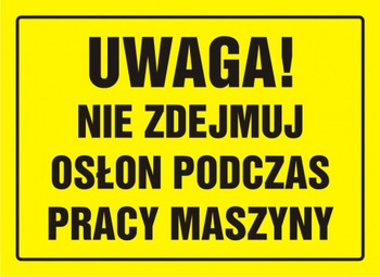 Znak Uwaga! Nie zdejmuj osłon podczas pracy maszyny na płycie HIPS (OA049)