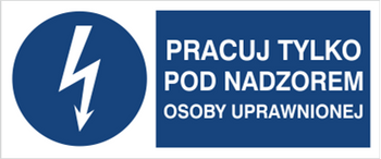Znak Pracuj tylko pod nadzorem osoby uprawnionej na płycie PCV (430-10b)