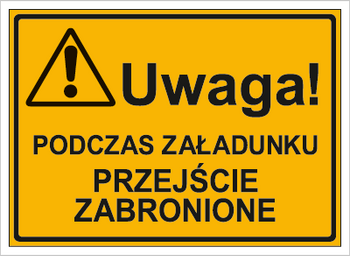 Znak uwaga podczas załadunku przejście zabronione na płycie HIPS (319-26)