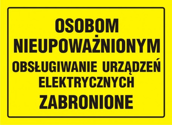 Znak Osobom nieupoważnionym obsługiwanie urządzeń elektrycznych zabronione na płycie HIPS (OA067)