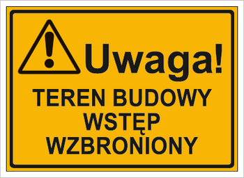 Znak uwaga teren budowy wstęp wzbroniony na płycie HIPS (319-63)