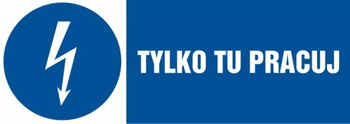 Znak Tylko tu pracuj na Folii Samoprzylepnej (HF009)