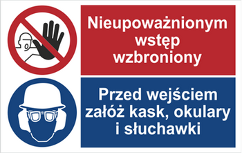 Znak Nieupoważnionym wstęp wzbroniony. Przed wejściem załóż kask, okulary i słuchawki na płycie PCV (520-01)