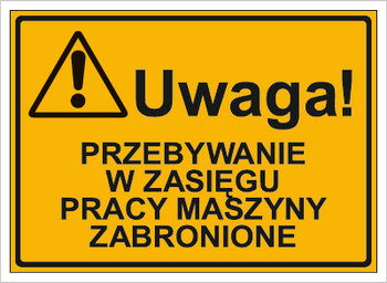 Znak uwaga przebywanie w zasięgu pracy maszyny zabronione na płycie HIPS (319-47)
