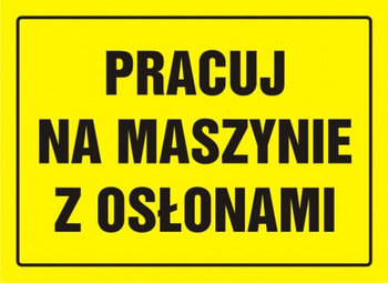 Znak Pracuj na maszynie z osłonami na płycie HIPS (OA033)