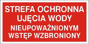 Znak strefa ochrony ujęcia wody. Nieupoważnionym wstęp wzbroniony (824-08) na płycie PCV