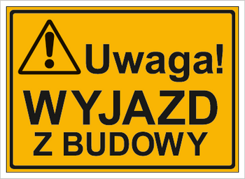 Znak uwaga wyjazd z budowy na płycie HIPS (319-45)