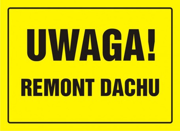 Znak Uwaga! Remont dachu na płycie HIPS (OA006)