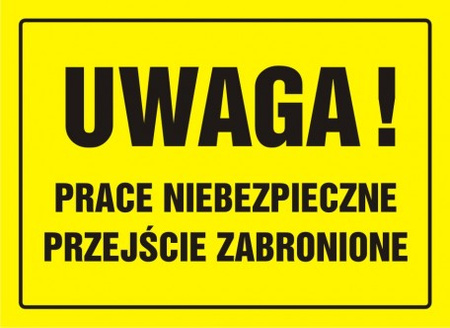 Znak Uwaga! Prace niebezpieczne. Przejście zabronione na płycie HIPS (OA026)