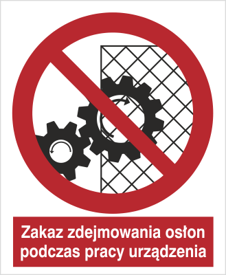 Znak zakaz zdejmowania osłon podczas pracy urządzenia na Folii Samoprzylepnej (626)