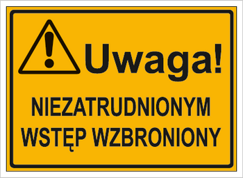 Znak uwaga niezatrudnionym wstęp wzbroniony na płycie HIPS (319-12)