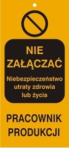 Znak Nie załączać niebezpieczeństwo utraty zdrowia lub życia pracownik produkcji (807-07)