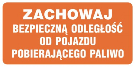 Znak Zachowaj bezpieczną odległość od pojazdu pobierającego paliwo na Folii Samoprzylepnej (SB012)