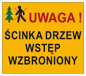 Znak Uwaga. Ścinka drzew. Wstęp wzbroniony na płycie PCV (857-15)