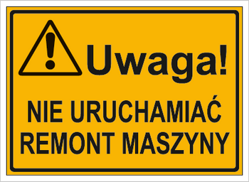 Znak uwaga nie uruchamiać remont maszyny na płycie HIPS (319-57)