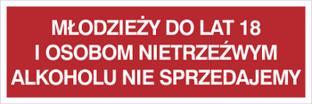 Znak młodzieży do lat 18 i osobom nietrzeźwym alkoholu nie sprzedajemy na płycie PCV (857-13)