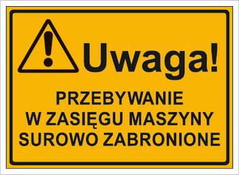 Znak uwaga przebywanie w zasięgu maszyny surowo zabronione na płycie HIPS (319-51)
