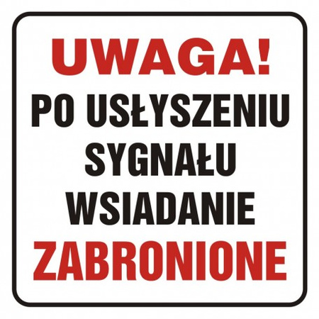 Znak Uwaga! Po usłyszeniu sygnału wsiadanie zabronione na płycie PCV (SD013)