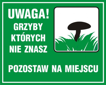 Znak Uwaga! Grzyby, których nie znasz pozostaw na miejscu (OB036)