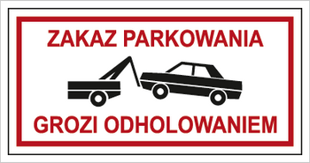 Znak zakaz parkowania grozi odholowaniem na płycie PCV (704-10)