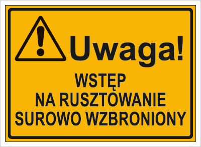Znak uwaga wstęp na rusztowanie surowo wzbroniony na płycie HIPS (319-62)