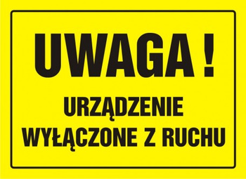 Znak Uwaga! Urządzenie wyłączone z ruchu na płycie HIPS (OA082)