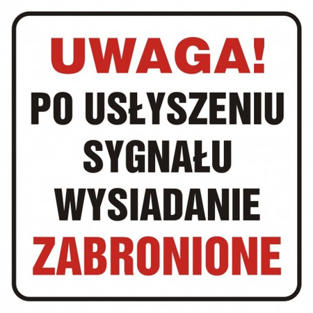 Znak Uwaga! Po usłyszeniu sygnału wysiadanie zabronione na płycie PCV (SD014)