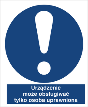 Znak urządzenie może obsługiwać tylko osoba uprawniona na Folii Samoprzylepnej (401-02)