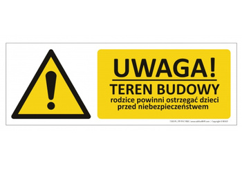 Znak Uwaga! Teren budowy Rodzice powinni ostrzegać dzieci przed niebezpieczeństwem (T303)
