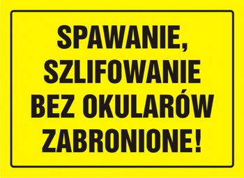 Znak Spawanie, szlifowanie bez okularów zabroniona! na płycie HIPS (OA052)