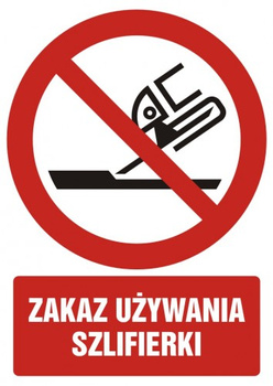 Znak zakaz używania szlifierki na płycie PCV (GC094)