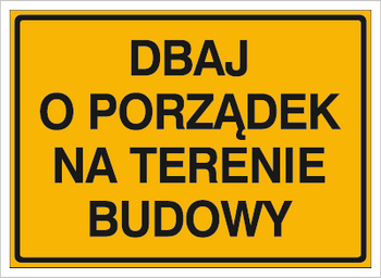 Znak dbaj o porządek na terenie budowy na płycie HIPS (319-85)
