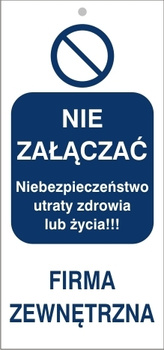 Znak Nie załączać, niebezpieczeństwo utraty zdrowia lub życia firma zewnętrzna (807-08)