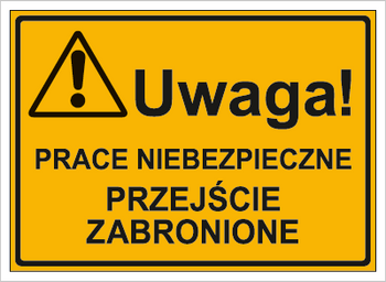 Znak uwaga prace niebezpiecznie przejście zabronione na płycie HIPS (319-24)