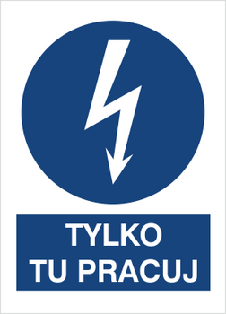 Znak Tylko tu pracuj na Folii Samoprzylepnej (430-09)
