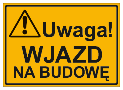 Znak uwaga wjazd na budowę na płycie HIPS (319-44)